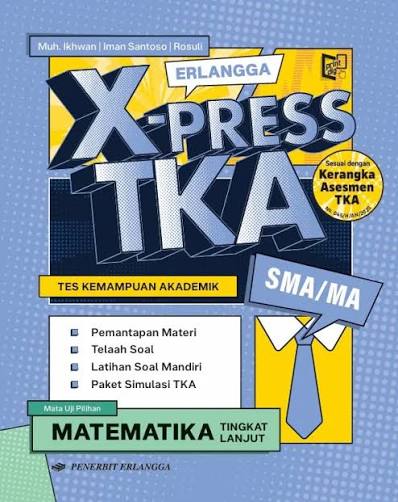 Erlangga X-Press TKA SMA/Ma Matematika Tingkat Lanjut