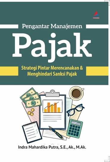 Pengantar Manajemen Pajak : Strategi Pintar Merencanakan & Menghindari Sanksi Pajak