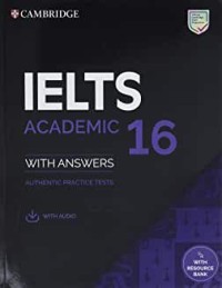 IELTS academic jilid 16 with answers : authentic practice test