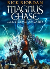 Magnus Chase and the God's of Asgard (The Ship of The Dead)
