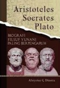 Aristoteles,Socrates,Plato : Biografi Filsuf Yunani Paling Berpengaruh