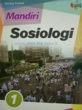 Mandiri sosiologi jilid 1 untuk SMA/MA kelas X berdasarkan kurkulum 2013 revisi untuk SMA/MA Kelas X