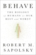 Behave The Biology of Humans at Our Best and Worst