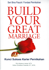Build your great marriage = kunci sukses karier pernikahan