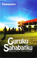 Guruku,Sahabatku : Based on True Story