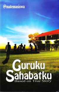 Guruku,Sahabatku : Based on True Story