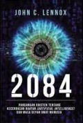 2084 : pandangan kristen tentang kecerdasan buatan (artificial intelligence) dan masa depan umat manusia