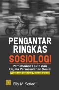 Pengantar ringkas sosiologi : pemahaman fakta dan gejala permasalahan sosial (teori, aplikasi, dan pemecahannya)