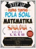 Step Up Kupas Tuntas Pola Soal Matematika SMA/MA Kelas X,XI,&XII