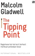 The tipping point : bagaimana hal-hal kecil berhasil membuat perbedaan besar